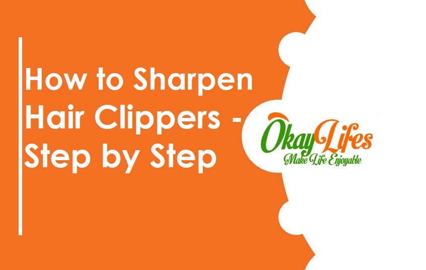 How to Sharpen Hair Clippers - Step by Step